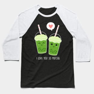 I love you so matcha Baseball T-Shirt